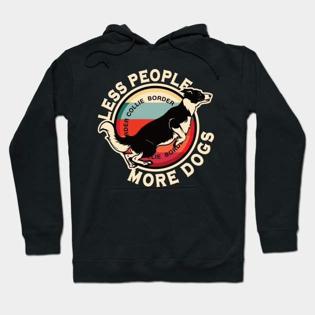 Border Collie Less People More Dogs Hoodie by RadStar